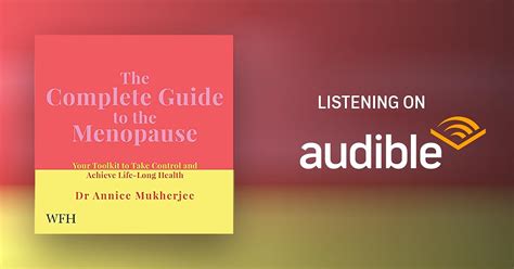 The Complete Guide To The Menopause By Dr Annice Mukherjee Audiobook Uk