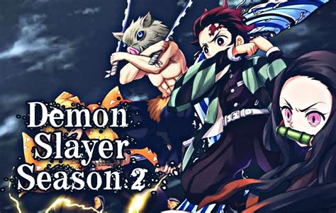 Date Sortie Demon Slayer Saison 2 - DEMON SLAYER SEASON 2 : All Updates about Release Date, Cast, Story And