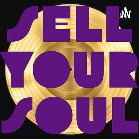 Sell Your Soul Podcast On Spotify