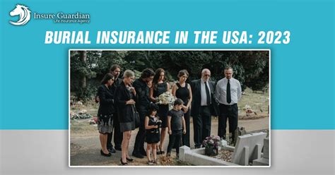 Burial Insurance In The Usa Comprehensive Guide 2023