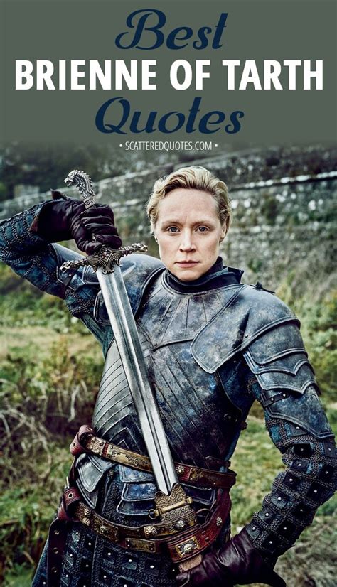 Collection Of The Best Quotes By Brienne Of Tarth From Game Of Thrones │ Gameofthrones Brienne
