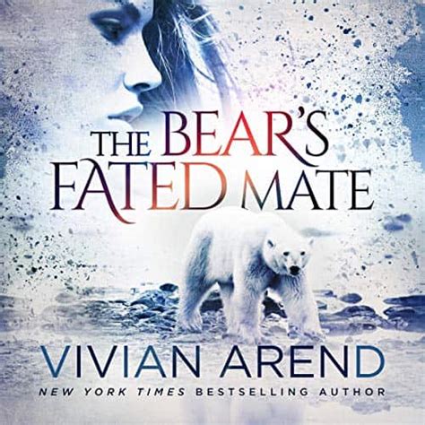The Bear S Fated Mate The Shifter Meets His Match Author Vivian Arend
