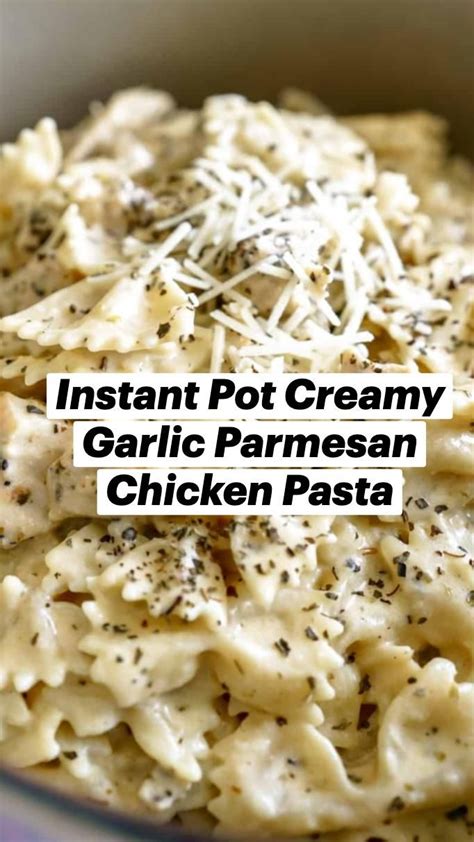 Instant Pot Creamy Garlic Parmesan Chicken Pasta A Lily Love Affair Recettes
