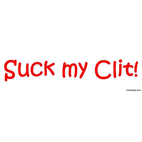 Suck My Clit Bumper Sticker Suck My Clit Bumper Sticker Cafepress