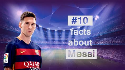 Lionel Messi 10 Facts About Messi You Should Know Youtube