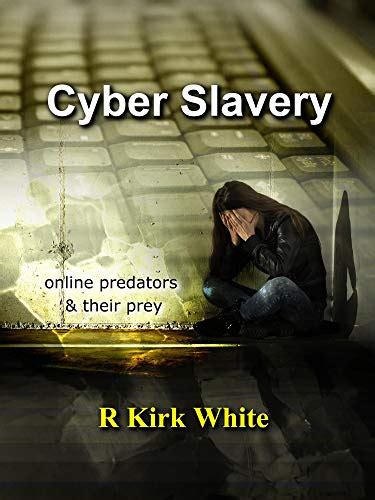 Cyber Slavery Kindle Edition By White R Kirk Mystery Thriller