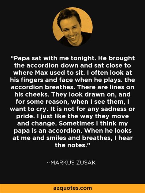 Markus Zusak Quote Papa Sat With Me Tonight He Brought The Accordion