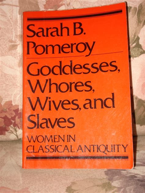 goddesses whores wives and slaves women in classical antiquity a writer s window