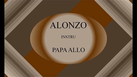 Alonzo Papa Allo Instru Prod By Enjel Youtube
