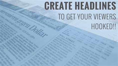 How To Create Attention Grabbing Headlines So Your Viewers Are Hooked