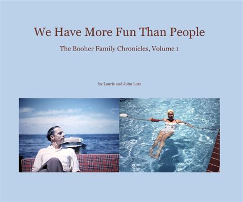 we have more fun than people by laurie and john lutz blurb books