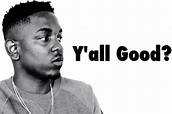 Y'all good? | Kendrick lamar, Memes, Hilarious