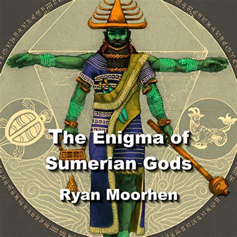 The Enigma Of Sumerian Gods The Legacy Of Enki And The