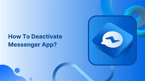 How To Deactivate Messenger App