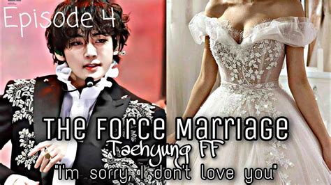 Taehyung Ff The Force Marriage Episode 4 Youtube