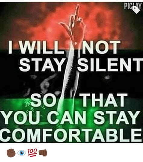 Pichv I Will Ott Stay Silent So That You Can Stay Comfortable 🏿👁💯👊🏿