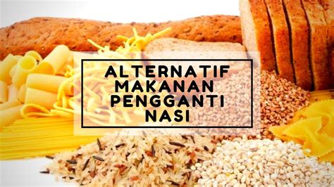 Makanan Pengganti Nasi Yang Cocok Buat Kamu Youtube