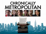 Chronically Metropolitan: Trailer 1 - Trailers & Videos - Rotten Tomatoes