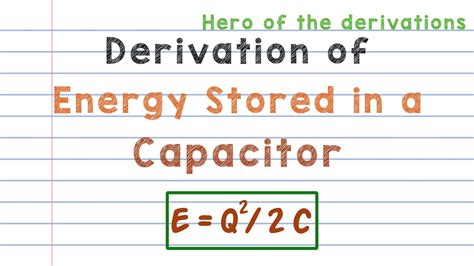 Derivation Of Energy Stored In A Capacitor • Hero Of The Derivations Youtube