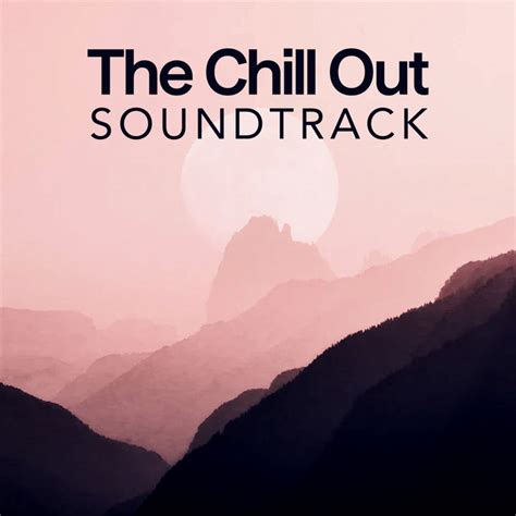 the chill out soundtrack album by chill out 2016 spotify