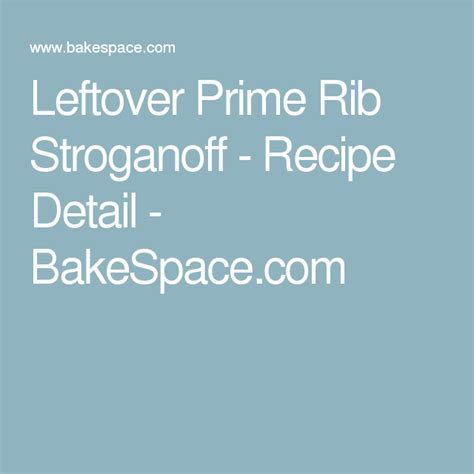 Get the recipe from the kitchen magpie. Leftover Prime Rib Stroganoff on BakeSpace.com | Recipe | Stroganoff, Stroganoff recipe, Recipe ...