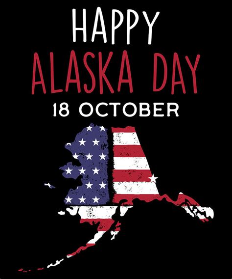Happy Alaska Day 18 October Digital Art By Big Dreams Fine Art America