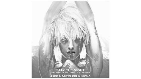 Zedd And Kevin Drew Stay The Night Remix Feat Hayley Williams Zedd