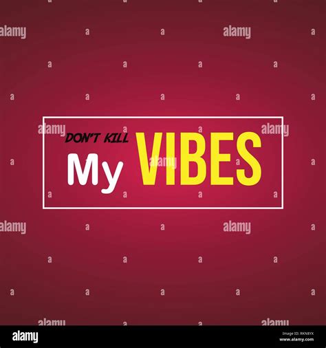 Dont Kill My Vibes Life Quote With Modern Background Vector