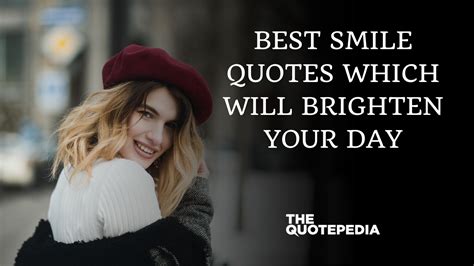 Best Smile Quotes Which Will Brighten Your Day The Quotepedia