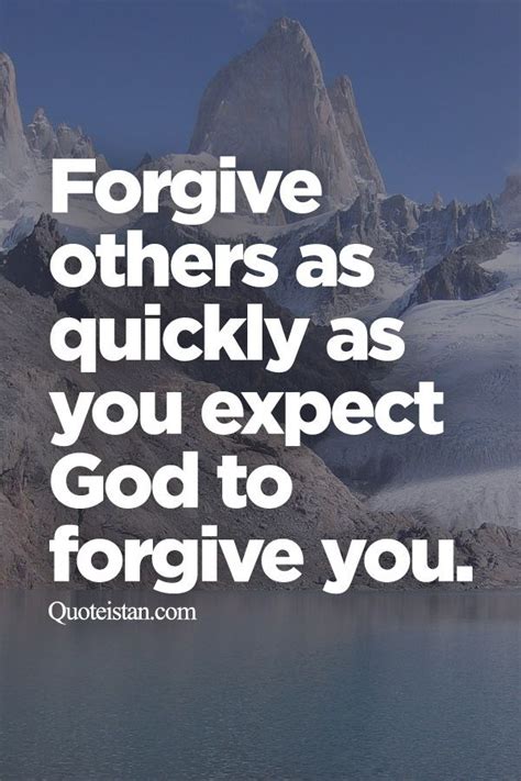 Forgive Others As Quickly As You Expect God To Forgive You