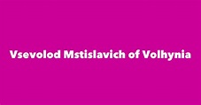 Vsevolod Mstislavich of Volhynia - Spouse, Children, Birthday & More