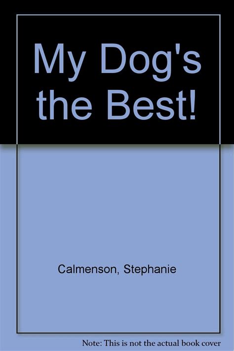 My Dogs The Best By Calmenson Stephanie