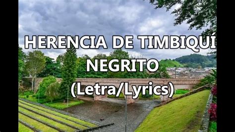 Negrito Herencia De Timbiqui Letra Lyrics Youtube