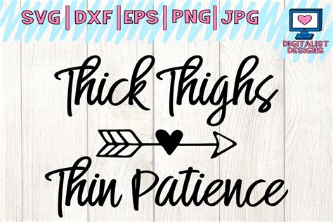 Thick Thighs Thin Patience Svg Funny Quote Cut File Arrow Graphic By Digitalistdesigns