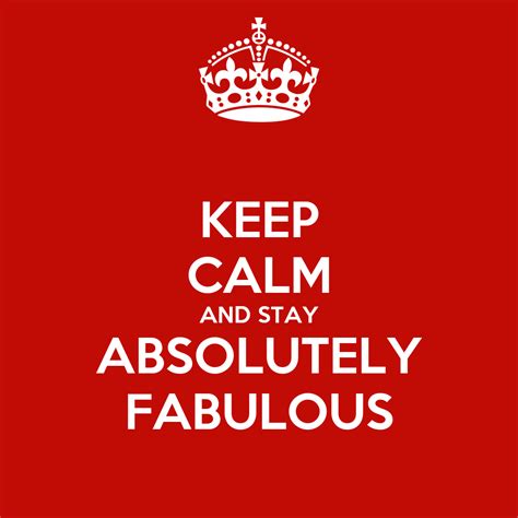 Keep Calm And Stay Absolutely Fabulous Poster B Keep Calm O Matic