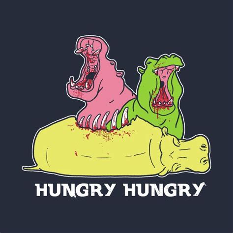 So Hungry Hungry Hungry Hippos T Shirt The Shirt List Hungry