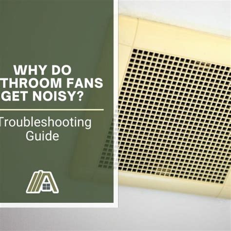 Why Do Bathroom Fans Get Noisy Troubleshooting Guide The Tibble