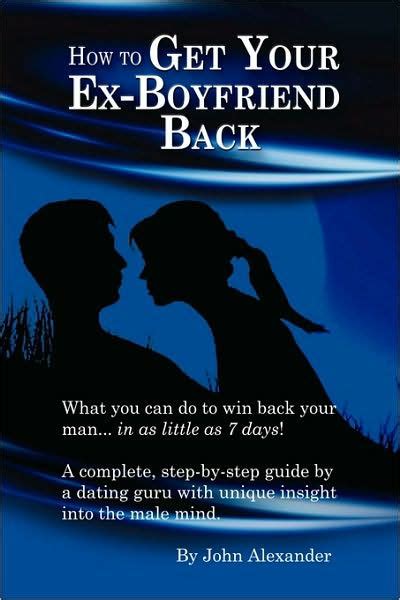 How To Get Your Ex Boyfriend Back By John Alexander Paperback Barnes