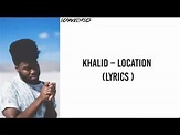 Khalid – Location (Lyrics) - YouTube | Lyrics, Khalid, Songs