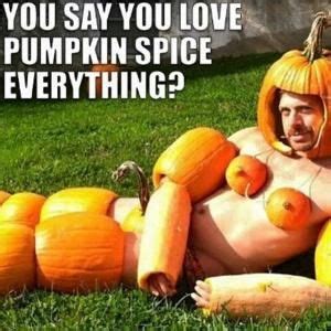 Pumpkin Spice On Everything Google Search Pumpkin Meme Pumpkin