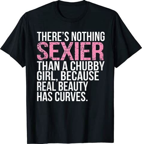 Theres Nothing Sexier Than A Big Girl T Shirt Clothing