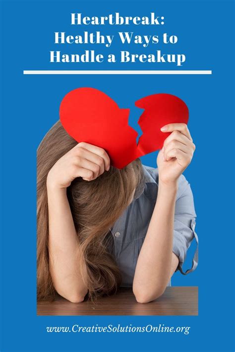 Heartbreak Healthy Ways To Handle A Breakup Breakup Getting Over A Relationship Heartbreak