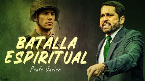 La Verdadera Batalla Espiritual Paulo Junior En Español Youtube
