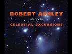 Robert Ashley - Celestial Excursions (FULL OPERA) - YouTube