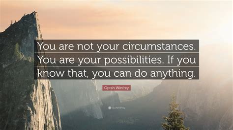 Oprah Winfrey Quote You Are Not Your Circumstances You