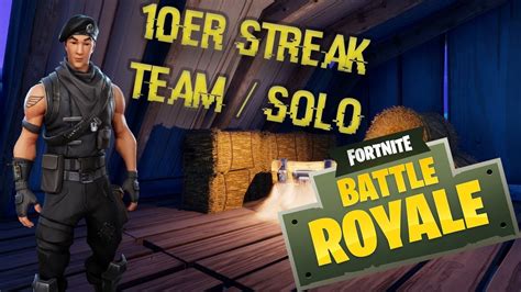 Fortnite Battle Royale Team Solo 10er Streak Youtube