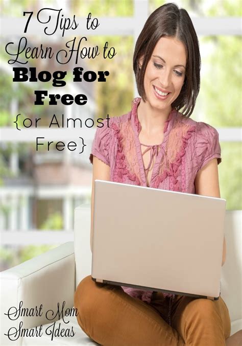 7 Tips To Learn To Blog For Free Or Almost Free Smart Mom Smart Ideas