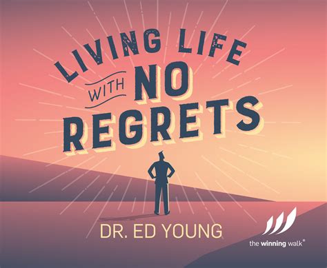 Living Life With No Regrets The Winning Walk