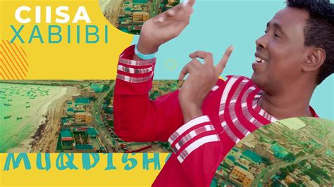 Ciise Xabiibi Muqdisho Official Music Video Youtube