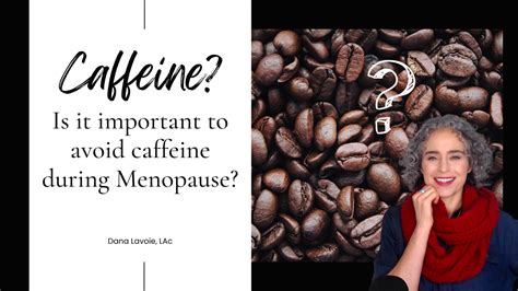 Is It Important To Avoid Caffeine During Menopause Dana Lavoie Lac
